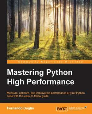 Mastering Python High Performance de Fernando Doglio