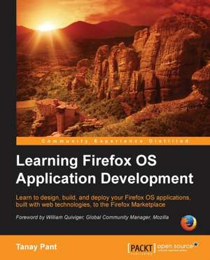 Learning Firefox OS Application Development de Tanay Pant