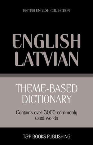 Theme-Based Dictionary British English - Latvian - 3000 Words de Andrey Taranov