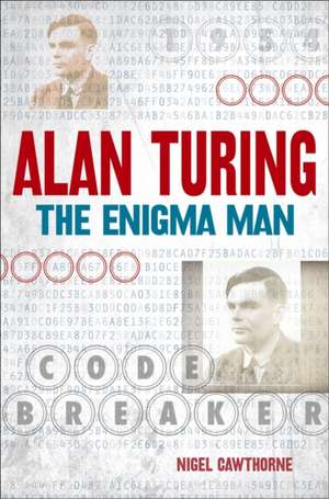 Cawthorne, N: Alan Turing: The Enigma Man de Nigel Cawthorne