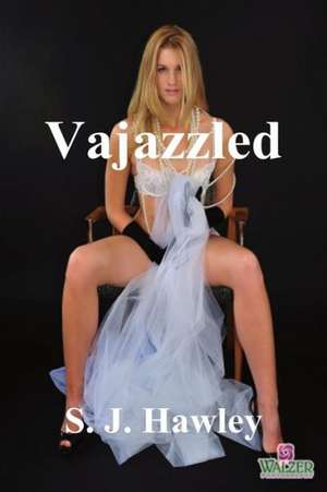 Vajazzled de S. J. Hawley