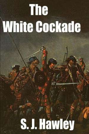 The White Cockade de S. J. Hawley