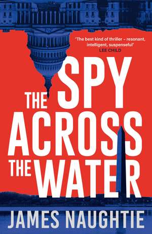 The Spy Across the Water de James Naughtie