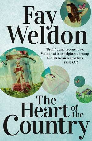 The Heart Of The Country de Fay Weldon