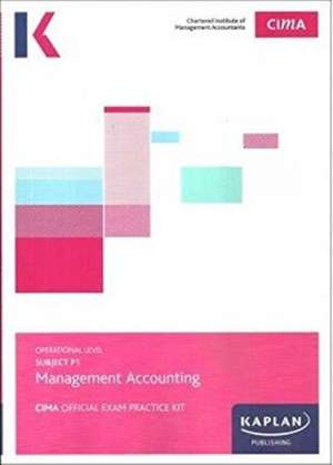 KAPLAN PUBLISHING: P1 MANAGEMENT ACCOUNTING - EXAM PRACTICE de KAPLAN PUBLISHING