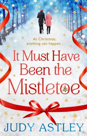 It Must Have Been the Mistletoe de Judy Astley