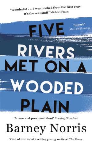 Five Rivers Met on a Wooded Plain de Barney Norris