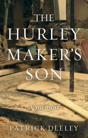 The Hurley Maker's Son de Patrick Deeley