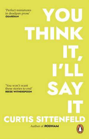 You Think It, I'll Say It de Curtis Sittenfeld