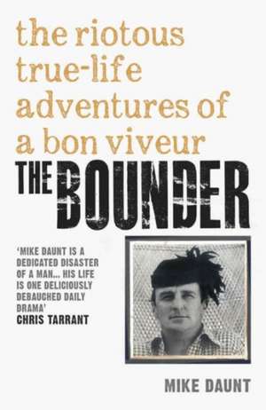 The Bounder: Riotous True-Life Adventures of a Bon Viveur de Mike Daunt