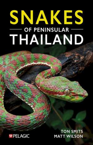 Snakes of Peninsular Thailand de Matt Wilson