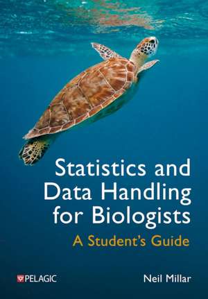 Statistics and Data Handling for Biologists de Neil Millar