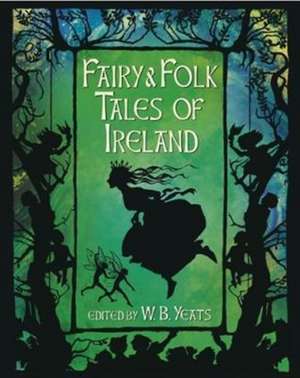 Fairy & Folk Tales of Ireland de W. B. Yeats