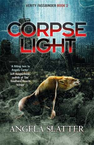 Corpselight de Angela Slatter