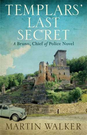 The Templars' Last Secret de Martin Walker