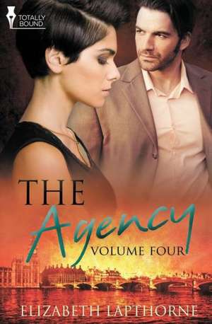 The Agency Volume Four de Elizabeth Lapthorne