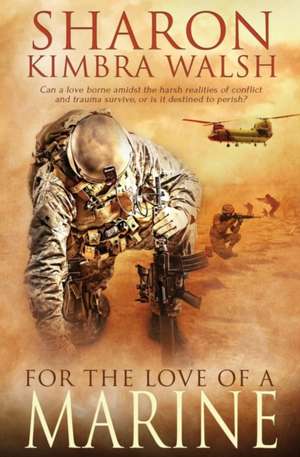 For the Love of a Marine de Sharon Kimbra Walsh