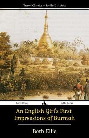 An English Girl's First Impressions of Burmah de Beth Ellis