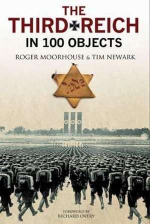 The Third Reich in 100 Objects de Roger Moorhouse