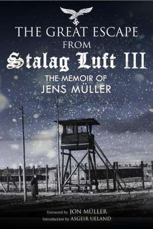 Escape from Stalag Luft III de Jens Muller