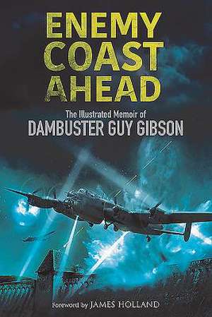 Enemy Coast Ahead de Guy Gibson