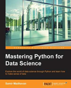 Mastering Python for Data Science de Samir