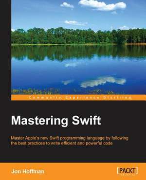 Mastering Swift de Jon Hoffman