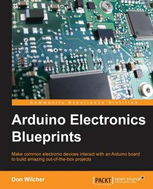 Arduino Electronics Blueprints de Don Wilcher