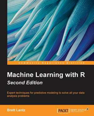 Machine Learning with R - Second Edition de Brett Lantz