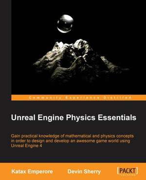 Unreal Engine Physics Essentials de Devin Sherry