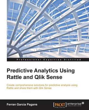 Predictive Analytics Using Rattle and Qlik Sense: Distributed Log Collection for Hadoop - Second Edition de Ferran Garcia Pagans