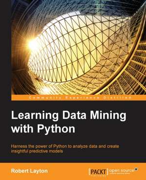 Learning Data Mining with Python de Robert Layton