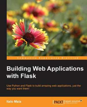 Building Web Applications with Flask de Italo Maia