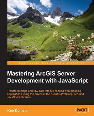 Mastering Arcgis Server Development with JavaScript: Distributed Log Collection for Hadoop - Second Edition de Ken Doman