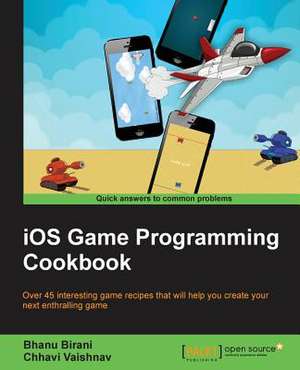 IOS Game Programming Cookbook de Bhanu Birani