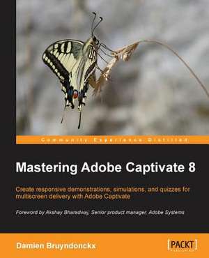 Mastering Adobe Captivate 8 de Damien Bruyndonckx