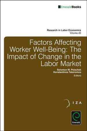 Factors Affecting Worker Well–Being – The Impact of Change in the Labor Market de Solomon W. Polachek