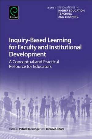 Inquiry–Based Learning for Faculty and Institutional Development – A Conceptual and Practical Resource for Educators de Patrick Blessinger