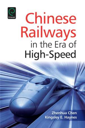 Chinese Railways in the Era of High Speed de Zhenhua Chen