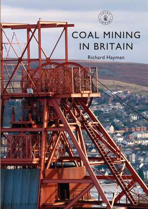 Coal Mining in Britain de Richard Hayman