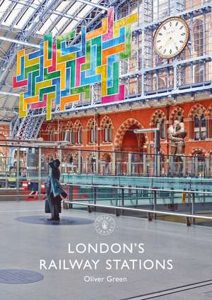 London's Railway Stations de Oliver Green