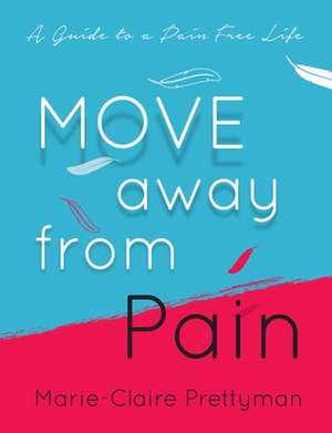 MOVE Away from Pain de Marie-Claire Prettyman