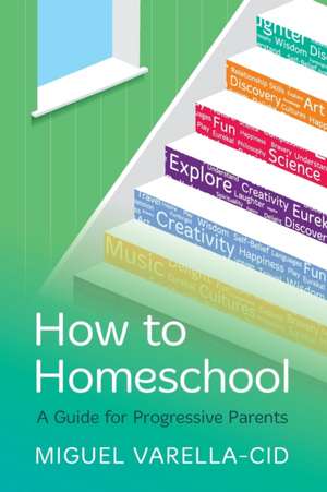 How to Homeschool de Miguel Varella-Cid