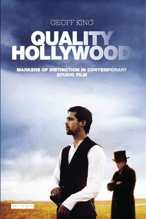 Quality Hollywood: Markers of Distinction in Contemporary Studio Film de Geoff King