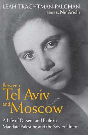 Between Tel Aviv and Moscow de Leah Trachtman-Palchan