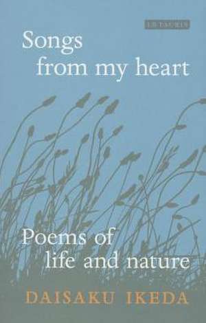 Songs from My Heart: Poems of Life and Nature de Ikeda Daisaku