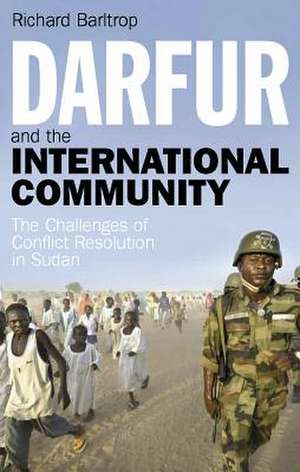 Darfur and the International Community de Richard Barltrop