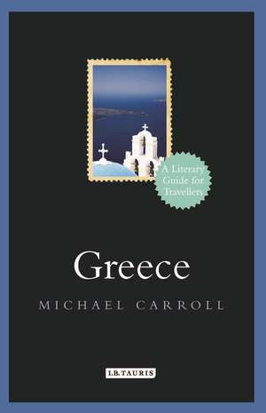 Greece: A Literary Guide for Travellers de Michael Carroll