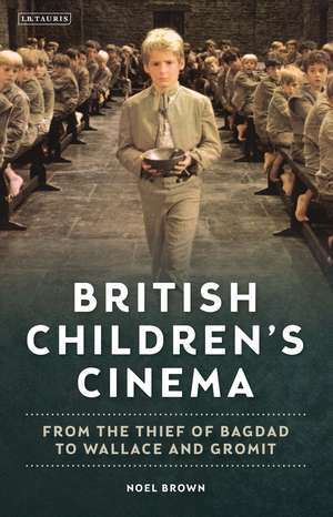 British Children's Cinema: From the Thief of Bagdad to Wallace and Gromit de Noel Brown