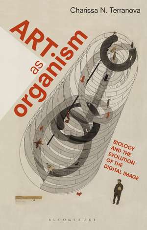 Art as Organism: Biology and the Evolution of the Digital Image de Dr. Charissa N. Terranova